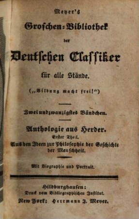 Anthologie aus Herder, 1. Aus den Ideen zur Philosophie der Geschichte der Menschheit : mit Biographie und Portrait
