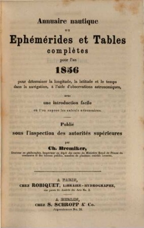 Annuaire nautique ou ephémérides et tables complètes pour l'an ... pour determiner la longitude, la latitude et le temps dans la navigation, à l'aide d'observations astronomiques. 5. 1856