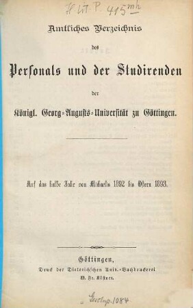Amtliches Verzeichnis des Personals und der Studierenden der Königlichen Georg-Augusts-Universität zu Göttingen. 1892/93. WS