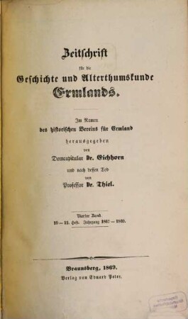 Zeitschrift für die Geschichte und Altertumskunde Ermlands : ZGAE : Beiträge zur Kirchen- und Kulturgeschichte des Preussenlandes. 4 = H. 10 - 12. 1867/69