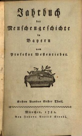 Jahrbuch der Menschengeschichte in Bayern. 1,1, 1, 1. 1782
