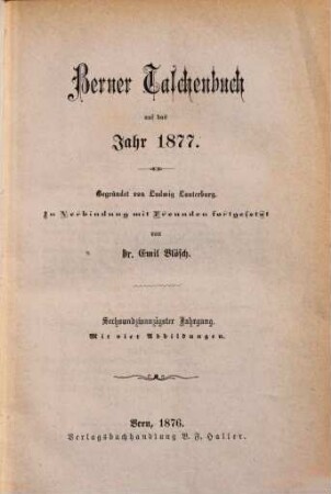 Berner Taschenbuch : aus der bernischen Vergangenheit und Gegenwart. 26. 1877
