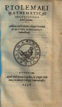 Mathematicae constructionis : liber primus ; Additae explicationes aliquot locorum ab Erasmo Rheinholt Salueldensi
