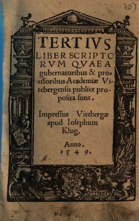... Liber Scriptorum Quae A gubernatoribus & professoribus Academiae Vitebergensis publice proposita sunt, 3