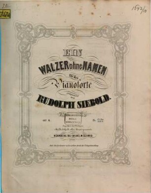 Ein Walzer ohne Namen : für d. Pianoforte ; op. 6