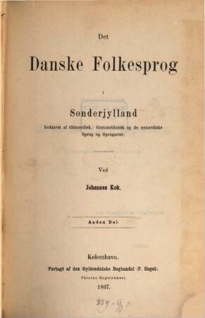 Det Danske folkesprog i Sønderjylland : Forklaret af Oldnordisk, Gammeldansk og de nynordiske Sprog og Sprogarter. 2