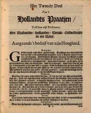 [Hollandts praetjen], 2. Het Tweede Deel Van 't Hollandts Praatjen, Tusschen Vijf Perzoonen: Een Brabander, Hollander, Zeeuw, Geldersman, en een Vries : Aangaande het Bedrijf van Zyn Hoogheidt
