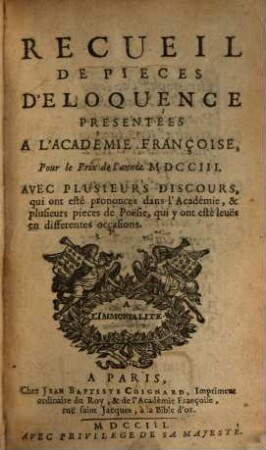 Recueil de plusieurs pièces d'éloquence et de poésie : présentées à l'Académie Françoise pour les prix de l'annee ..., 1703