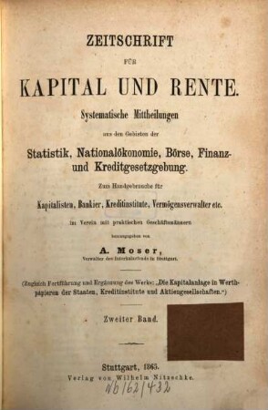 Zeitschrift für Kapital und Rente : monatl. Übersicht d. staatl. u. privaten Finanzwesens Börse, Finanz- u. Kreditgesetzgebung. 2. 1865