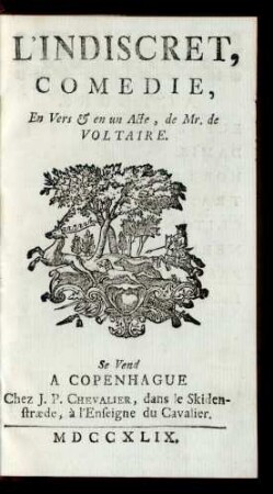 L' Indiscret : Comedie, En Vers & en un Acte, de Mr. De Voltaire