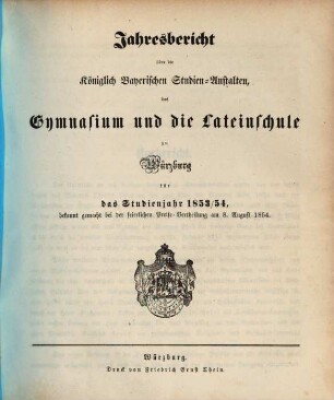 Jahresbericht über die königlich bayerischen Studienanstalten, das Gymnasium und die Lateinische Schule zu Würzburg : für das Studienjahr ... ; bekannt gemacht bei der feierlichen Preisevertheilung ... 1853/54