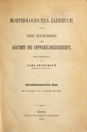 Morphologisches Jahrbuch : eine Zeitschrift für Anatomie und Entwicklungsgeschichte. 23. 1895