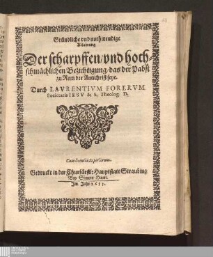 Gründliche vnd nothwendige Ablainung Der scharpffen/ vnd hochschmächlichen Bezichtigung/ das der Pabst zu Rom der Antichrist seye