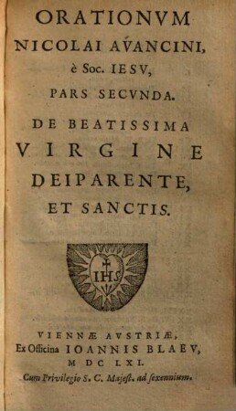 Orationes Nicolai Avancini, è Soc. Iesv : In tres Partes divisae. 2, De Beatissima Virgine Deiparente, Et Sanctis