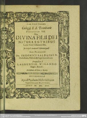 De Divina Filii Dei Natura Ex Tribus Locis Novi Testamenti &c. Proposita a Laurentio Wigando