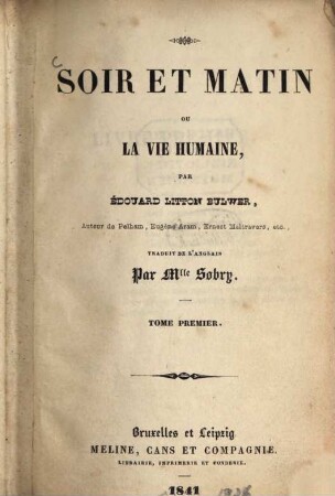 Soir et matin ou la vie humaine : par Édouard Litton Bulwer, traduit de l'anglais par Sobry. 1
