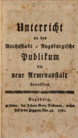 Unterricht an das Reichsstadt-Augsburgische Publikum die neue Armenanstalt betreffend