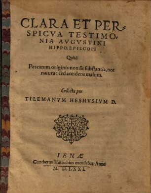 Clara Et Perspicva Testimonia Avgvstini Hippo. Episcopi Quod Peccatum originis non sit substantia, nec natura: sed accidens malum