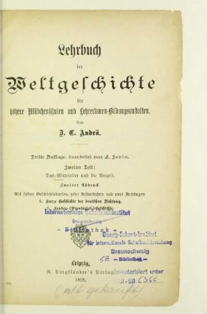 Teil 2: Das Mittelalter und die Neuzeit : mit 7 Geschichtskarten, 8 Bildertafeln zur Geschichte der Baukunst und Bildhauerei, 12 Bildern zur Kulturgeschichte und zwei Anhängen: 1. Kurze Geschichte der deutschen Dichtung, 2. Landes-(Provinzial-)Geschichte
