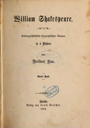 William Shakespeare : Culturgeschichtlich-bibliographischer Roman in 4 Büchern. von Heribert Rau, 4