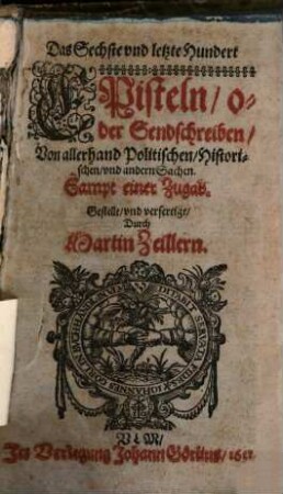 Das ... Hundert Episteln, oder Sendschreiben, Von vnterschiedlichen, Politischen, Historischen vnd andern Materien, vnd Sachen, 6
