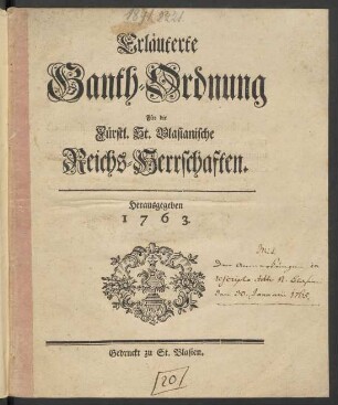 Erläuterte Ganth-Ordnung Für die Fürstl. St. Blasianischen Reichs-Herrschaften : Herausgegeben 1763.
