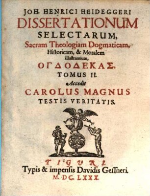 Joh. Henrici Heideggeri Dissertationum Selectarum, Sacram Theologiam Dogmaticam, Historicam & Moralem illustrantium .... 2, Ogdodekas