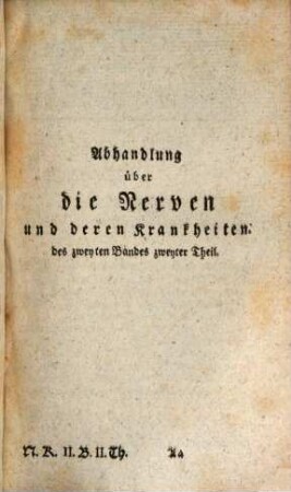 Abhandlung über die Nerven und deren Krankheiten, Des zweyten Bandes zweyter Theil