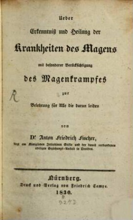 Ueber Erkenntniß und Heilung der Krankheiten des Magens mit besonderer Berücksichtigung des Magenkrampfes : zur Belehrung für Alle die daran leiden