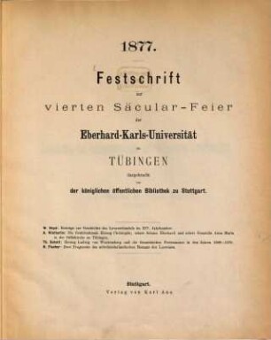 Festschrift zur vierten Säcular-Feier der Eberhard-Karls-Universität zu Tübingen : 1877