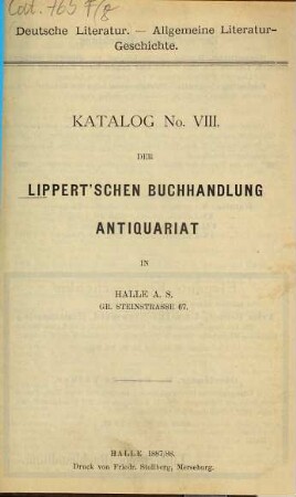 Katalog ... der Lippert'schen Buchhandlung, Antiquariat in Halle a. S.. 8. 1887/88