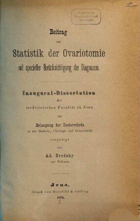 Beitrag zur Statistik der Ovariotomie mit specieller Berücksichtigung der Diagnosen : Inaug.-Diss.