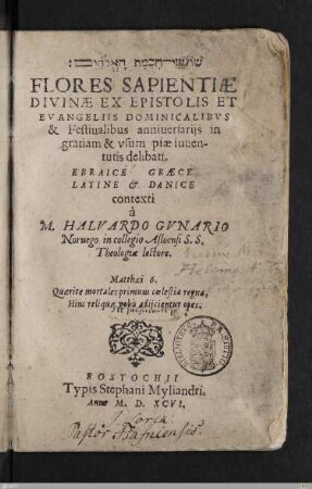 Flores Sapientiae Divinae Ex Epistolis Et Evangeliis Dominicalibvs & Festiualibus anniuersarijs in gratiam & vsum piae iuuentutis delibati