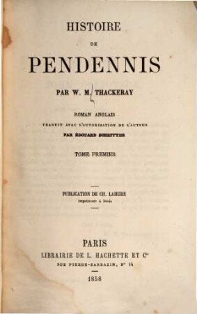 Histoire de Pendennis : Roman anglais. Trad. avec l'autorisation de l'auteur par Édouard Scheffter. 1