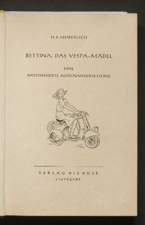 Bettina, das Vespa-Mädel : Eine motorisierte Auseinandersetzung