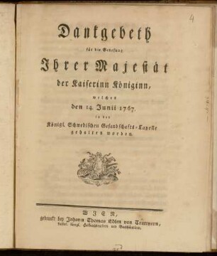 Dankgebeth für die Genesung Ihrer Majestät der Kaiserinn Königinn, welches den 14. Junii 1767. in der Königl. Schwedischen Gesandschafts-Capelle gehalten worden