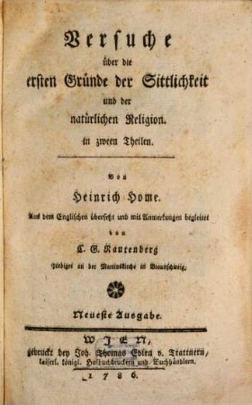 Versuche über die ersten Gründe der Sittlichkeit und der natürlichen Religion : in zween Theilen