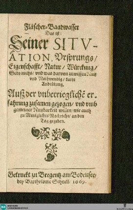 Flaescher-Baadwasser : das ist: seiner Situation, Ursprungs, Eigenschafft, ... und was darvon zuwissen nutz und nothwendig kurtze Andeutung