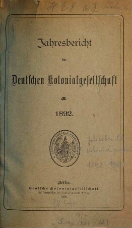 Jahresbericht der Deutschen Kolonialgesellschaft : bearb. in der Geschäftsstelle. 1892 (1893)