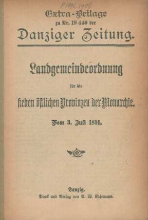 Extra-Beilage zu Nr. 19440 der Danziger Zeitung : Landgemeindeordnung für die sieben östlichen Provinzen der Monarchie ; vom 3. Juli 1891