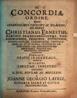 De Concordiae ordine, quem Serenissimus Princeps ac Dominus Christianus Ernestus, Marchio Brandenburgensis ... fundavit