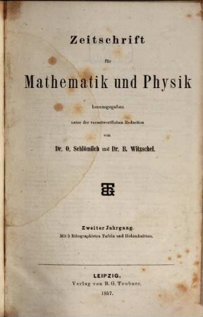 Zeitschrift für Mathematik und Physik : Organ für angewandte Mathematik. 2. 1857