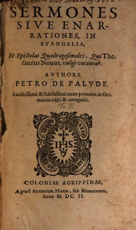 Sermones Sive Enarrationes, In Evangelia, Et Epistolas Quadragesimales, Qui Thesaurus Nouus, vulgo vocantur