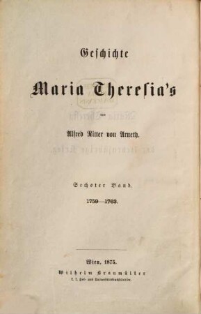 Geschichte Maria Theresia's. 6 : Maria Theresia und der siebenjährige Krieg, 1756 - 1763 ; 2. Band, 1759 - 1763