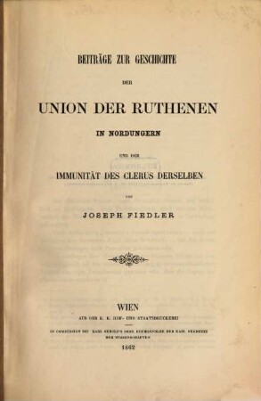 Beiträge zur Geschichte der Union der Ruthenen in Nord-Ungern und der Immunität des Clerus derselben