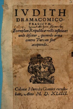 Ivdith : Drama Comicotragicvm : Exemplum Reipublicae recte institutae: unde discitur, quomodo arma contra Turcam sint accipienda