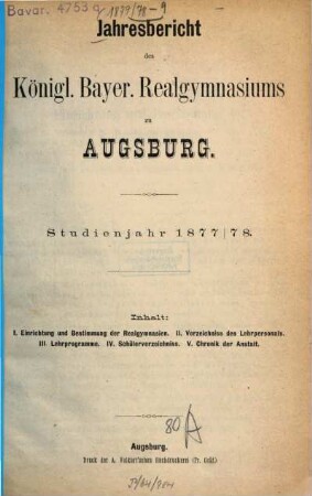 Jahres-Bericht des Königlich-Bayerischen Realgymnasium zu Augsburg : im Jahre ..., 1877/78