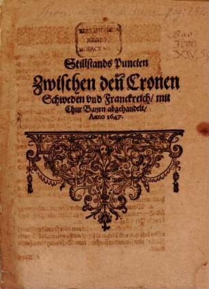 Stillstandspuncten zwischen den Cronen Schweden und Franckreich, mit Chur-Bayern : abgehandelt 1647