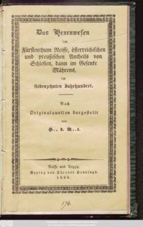 Das Hexenwesen im Fürstenthum Neisse, österreichischen und preußischen Antheils von Schlesien, dann im Gesenke Mährens, im siebenzehnten Jahrhundert : Nach Originalquellen dargestellt