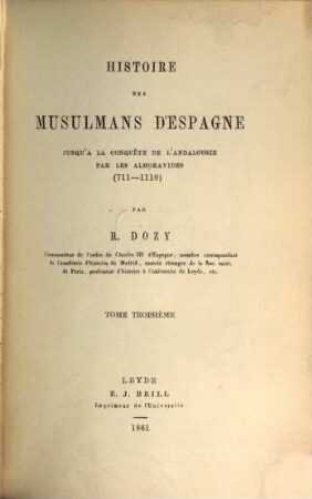 Histoire des musulmans d'Espagne : jusqu'à la conquête de l'Andalousie par les Almoravides (711 - 1110), 3